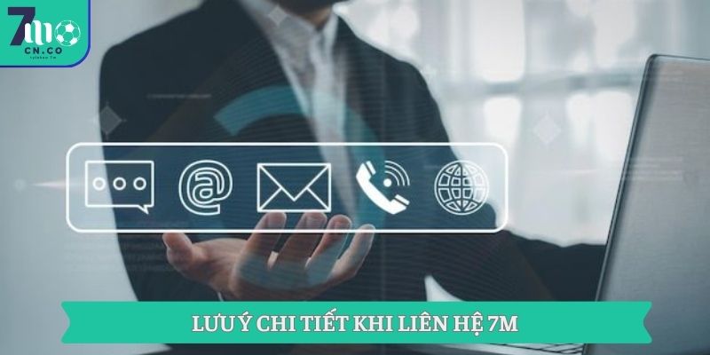 Các Kênh Liên Hệ 7M Chính Thức 3 Lưu ý chi tiết khi liên hệ 7M