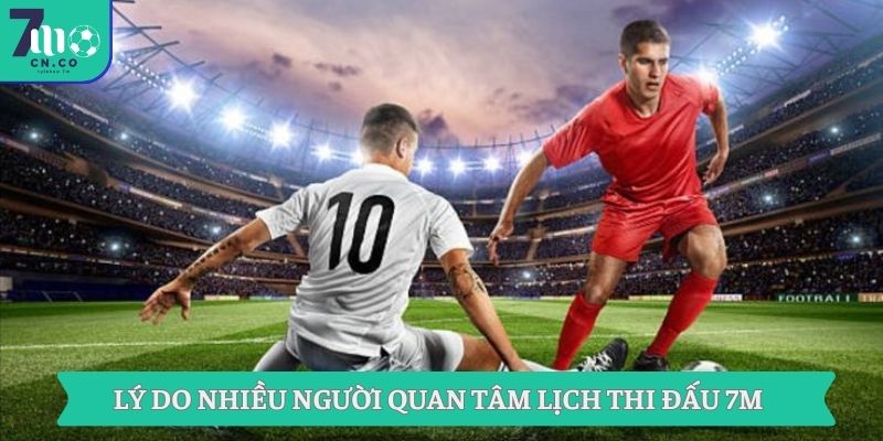 Theo Dõi Lịch Thi Đấu 7m Mới Nhất Cho Các Trận Cầu Hấp Dẫn 7 Lý do nhiều người quan tâm lịch thi đấu 7M