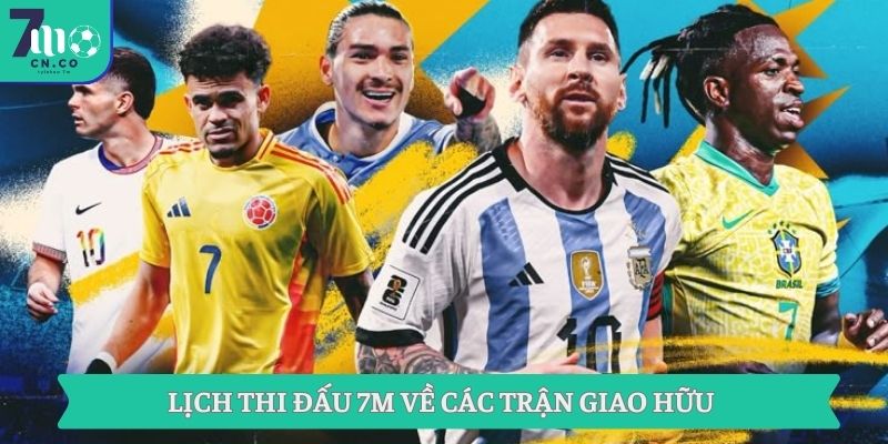 Theo Dõi Lịch Thi Đấu 7m Mới Nhất Cho Các Trận Cầu Hấp Dẫn 8 Lịch thi đấu 7m về các trận giao hữu