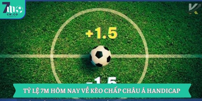 Tỷ lệ 7m hôm nay – Xem kèo bóng đá trực tuyến mới nhất 7 Tỷ lệ 7m hôm nay về kèo chấp Châu Á Handicap