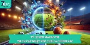 Tỷ lệ kèo Macao 7M – 7M CN cập nhật kèo châu Á chính xác 16 Tỷ lệ kèo Macao 7M – 7M CN cập nhật kèo châu Á chính xác