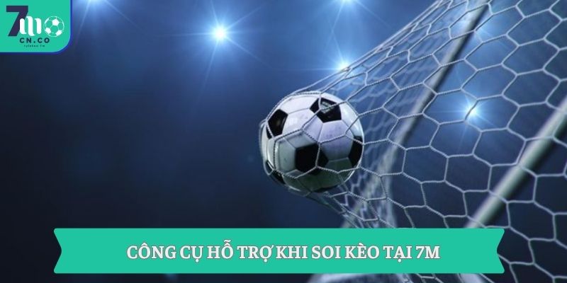 Tin soi kèo bóng đá | Bí quyết bắt đúng kèo từ dữ liệu trận đấu 8 Công cụ hỗ trợ khi soi kèo tại 7m