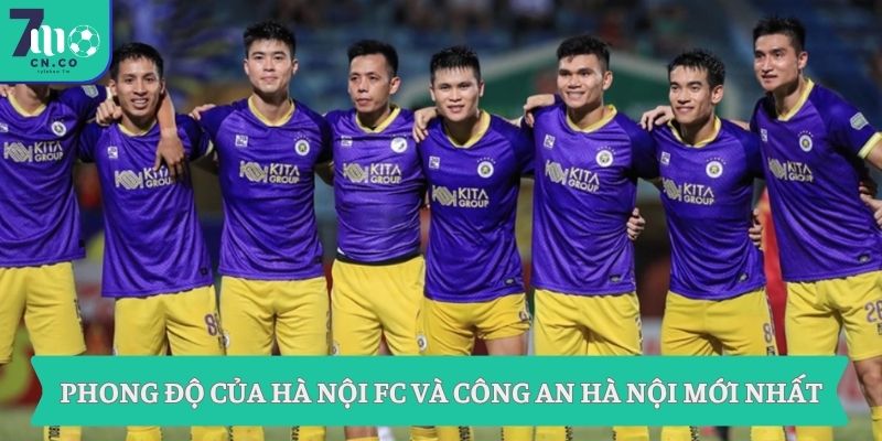 Phong độ của Hà Nội FC và Công An Hà Nội mới nhất