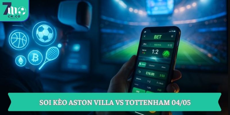 Soi kèo Aston Villa vs Tottenham (01h00 ngày 04/05 – Ngoại hạng Anh) 9 Soi kèo Aston Villa vs Tottenham 04/05