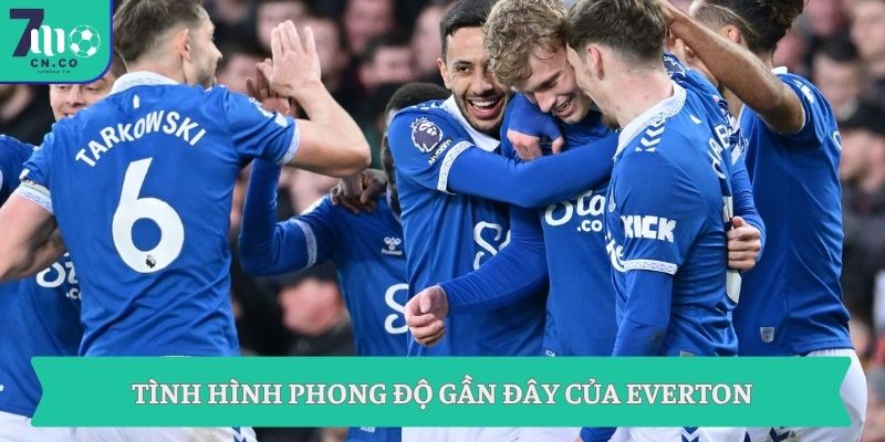 Soi kèo Everton vs Man City (02h00 ngày 05/05 – Ngoại hạng Anh) 7 Tình hình phong độ gần đây của Everton