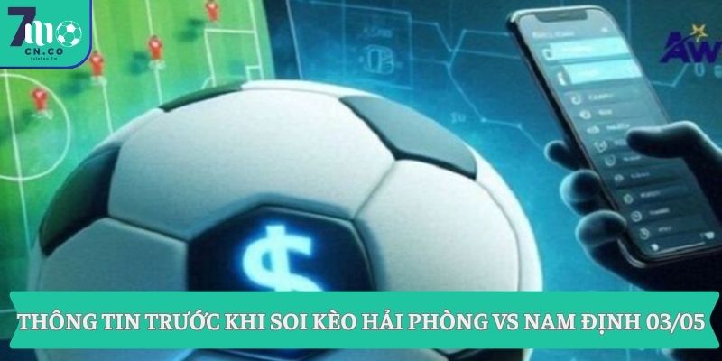 Soi kèo Hải Phòng vs Nam Định (18h00 ngày 03/05 – V-League) 7 Thông tin trước khi soi kèo Hải Phòng vs Nam Định 03/05