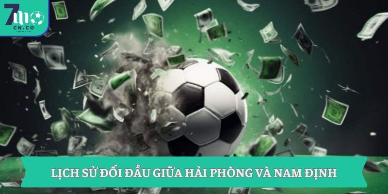 Soi kèo Hải Phòng vs Nam Định (18h00 ngày 03/05 – V-League) 8 Lịch sử đối đầu giữa Hải Phòng và Nam Định