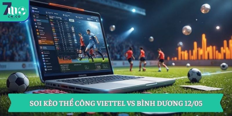Soi kèo Thể Công Viettel vs Bình Dương 12/05