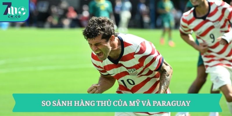 Soi kèo Mỹ vs Paraguay (06h00 ngày 13/06 – World Cup 2026) 8 So sánh hàng thủ của Mỹ và Paraguay
