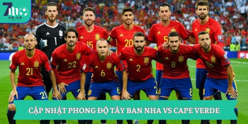 Cập nhật phong độ Tây Ban Nha vs Cape Verde