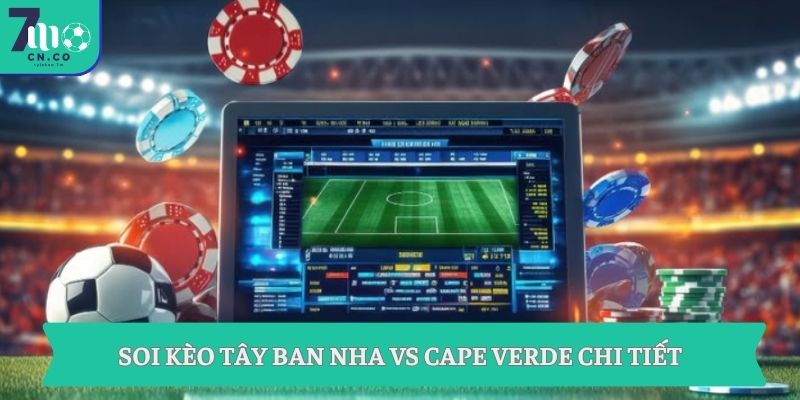 Soi kèo Tây Ban Nha vs Cape Verde chi tiết