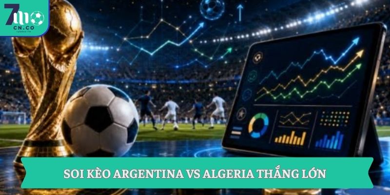 Soi kèo Argentina vs Algeria thắng lớn