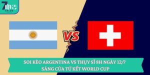 Soi kèo Argentina vs Thụy Sĩ 8h ngày 12/7 - Sáng cửa tứ kết World Cup 10 Soi kèo Argentina vs Thụy Sĩ 8h ngày 12/7 - Sáng cửa tứ kết World Cup