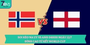 Soi kèo Na Uy vs Anh 04h00 ngày 12/7 - Đỉnh cao tứ kết World Cup 11 Soi kèo Na Uy vs Anh 04h00 ngày 12/7 - Đỉnh cao tứ kết World Cup